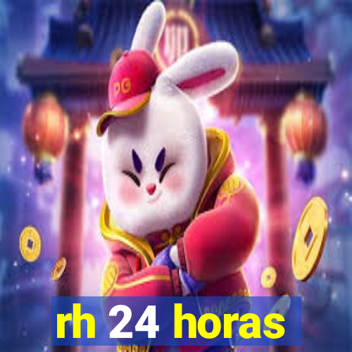 rh 24 horas